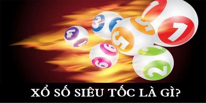 Thông tin sơ lược về xổ số siêu tốc Thông tin sơ lược về xổ số siêu tốc